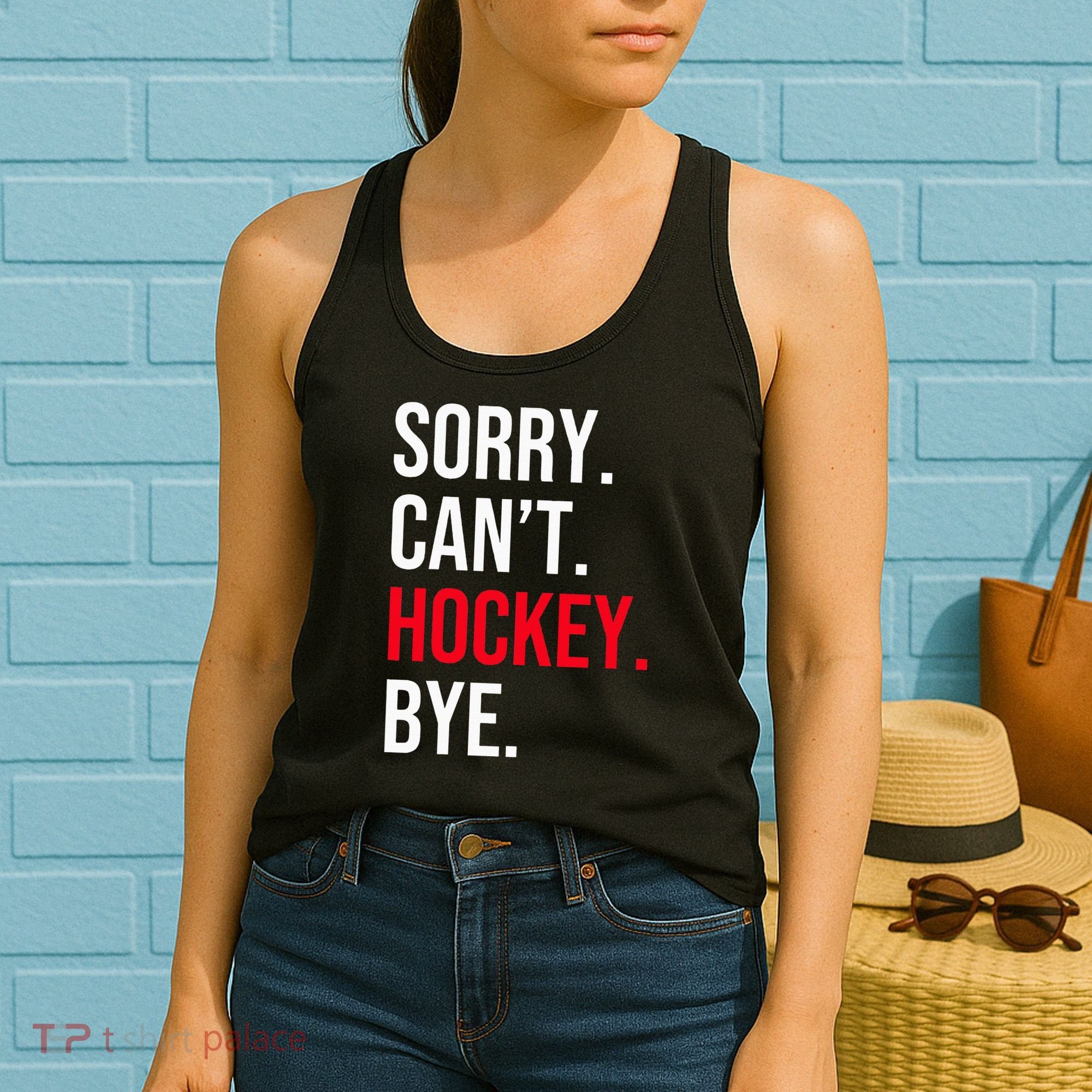 Sorry Can't Hockey Bye Women's Tank Top