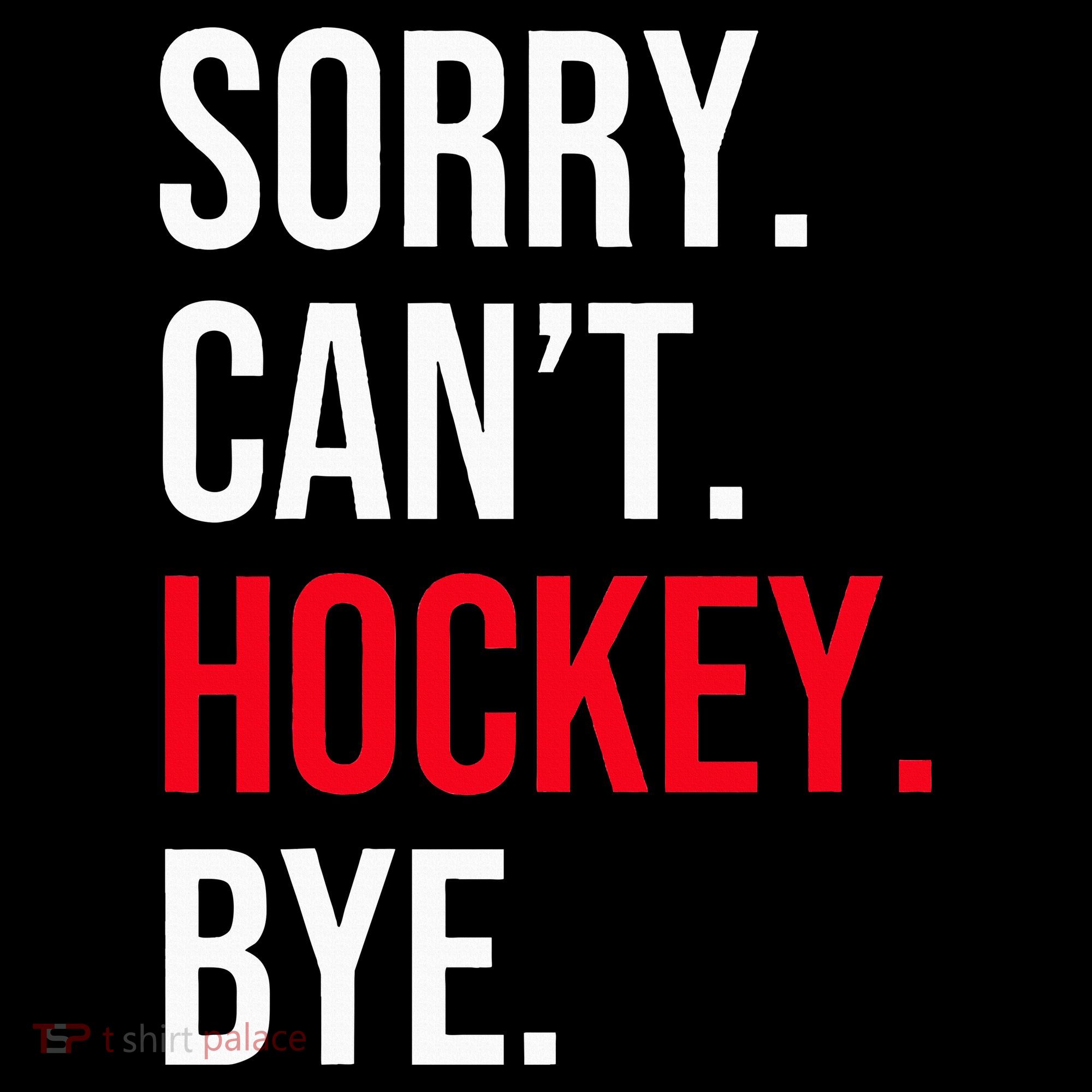Sorry Can't Hockey Bye Baby Bodysuit