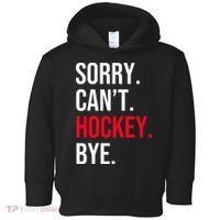 Sorry Can't Hockey Bye Toddler Hoodie thumb 0