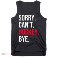 Sorry Can't Hockey Bye Tank Top thumb 0