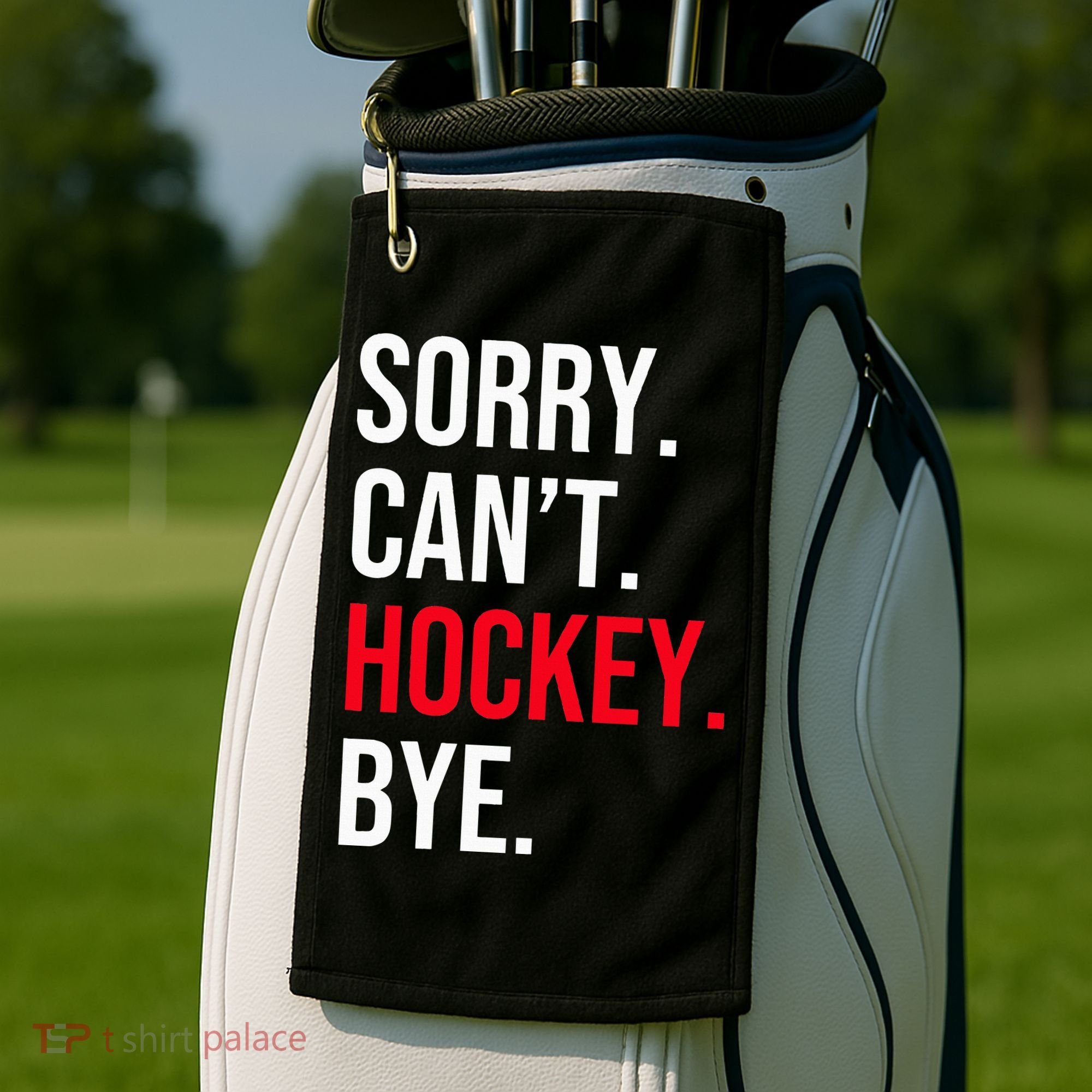 Sorry Can't Hockey Bye Golf Towel