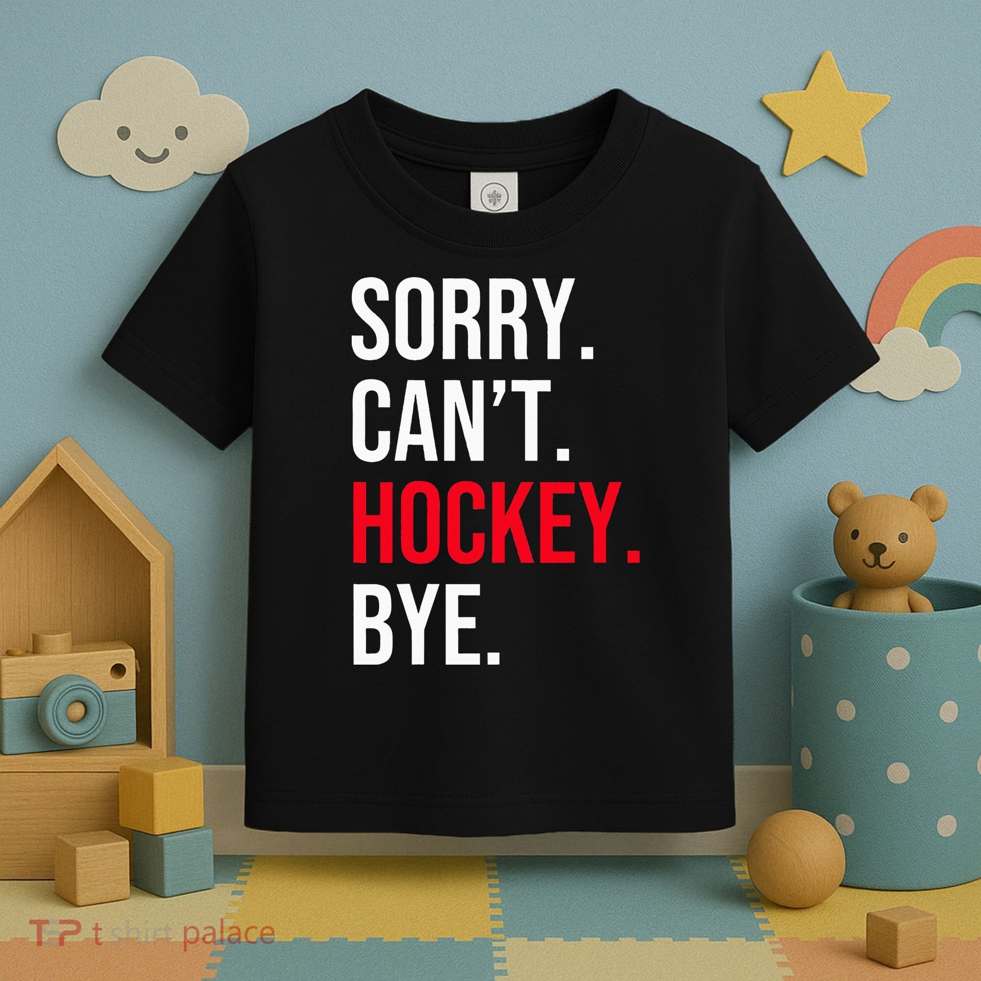 Sorry Can't Hockey Bye Toddler T-Shirt