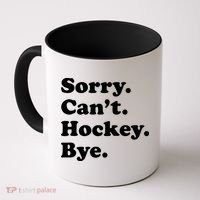 Sorry Can't Hockey Bye Funny Hockey Gift Coffee Mug thumb 0