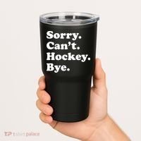 Sorry Can't Hockey Bye Funny Hockey Gift Tumbler thumb 2