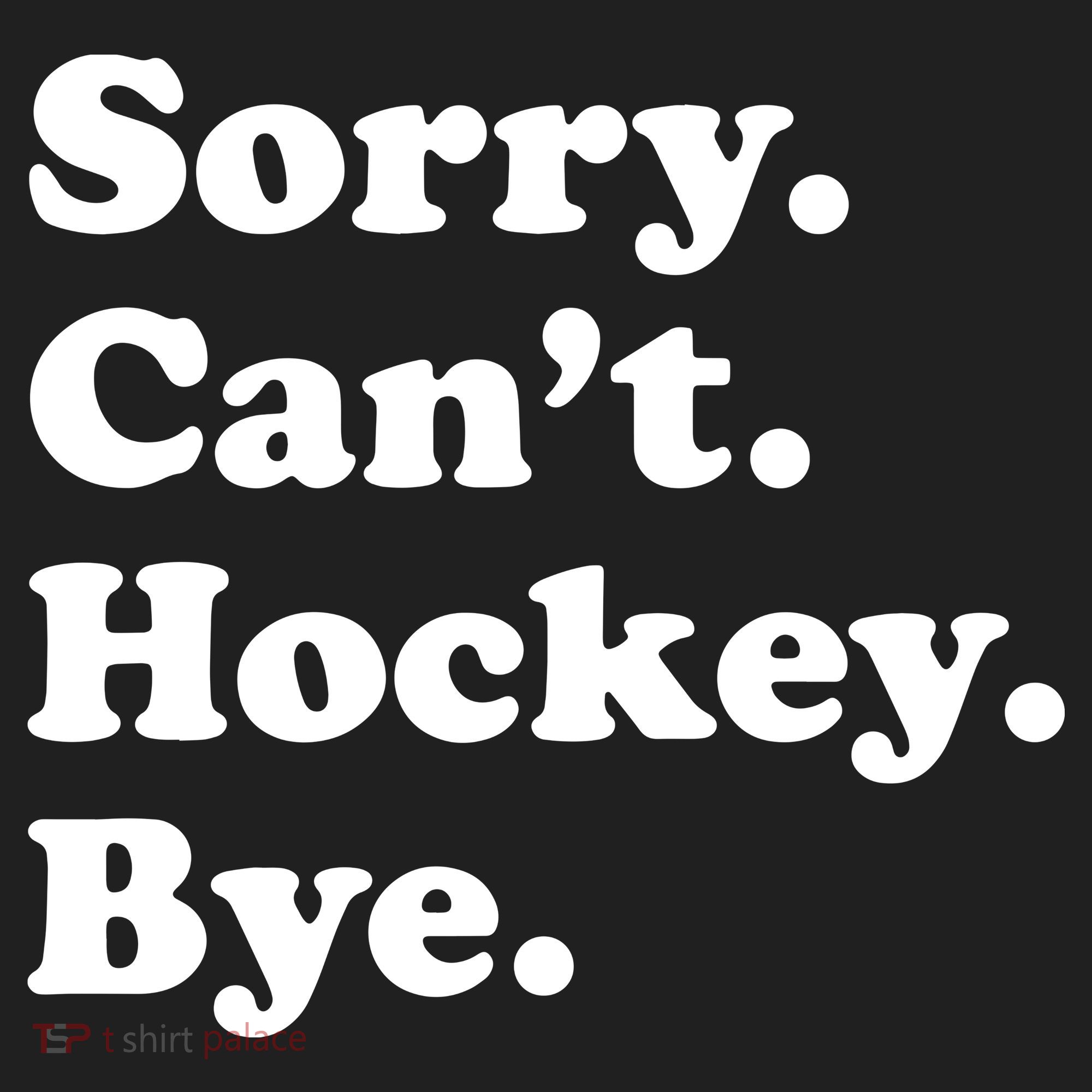 Sorry Can't Hockey Bye Funny Hockey Gift Tumbler