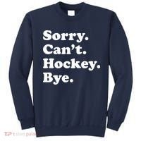 Sorry Can't Hockey Bye Funny Hockey Gift Sweatshirt thumb 0