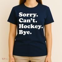 Sorry Can't Hockey Bye Funny Hockey Gift T-Shirt thumb 4