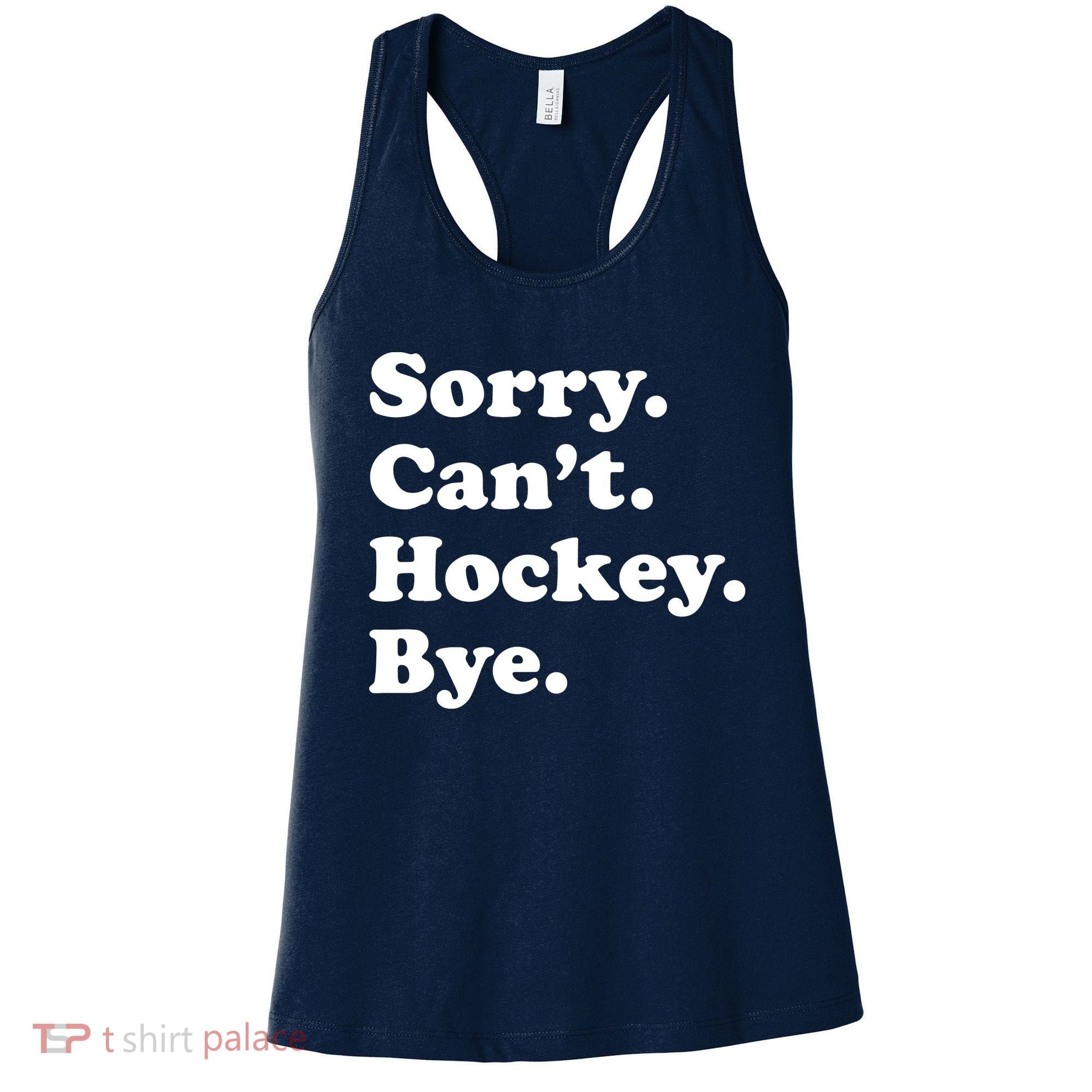 Sorry Can't Hockey Bye Funny Hockey Gift Women's Tank Top