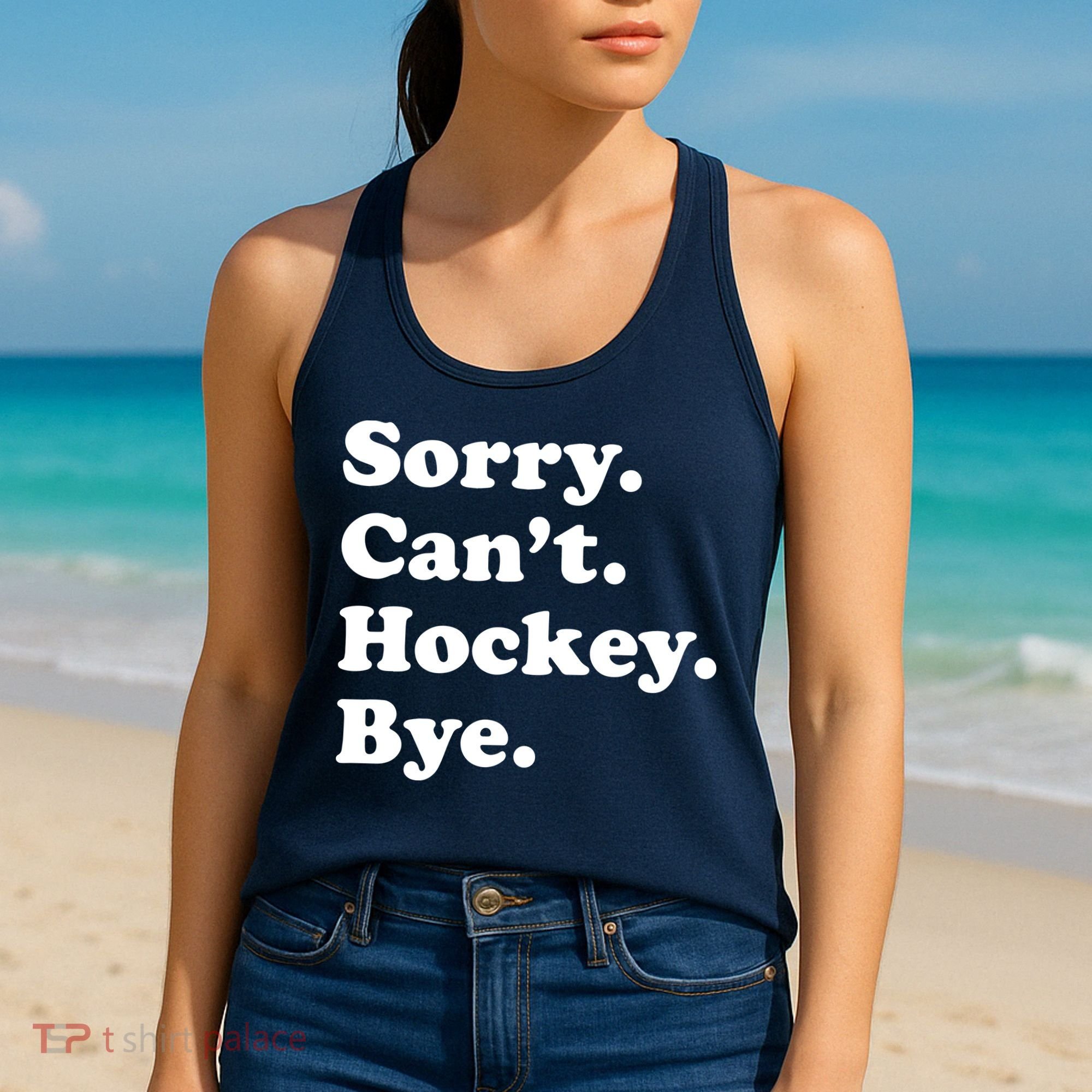 Sorry Can't Hockey Bye Funny Hockey Gift Women's Tank Top