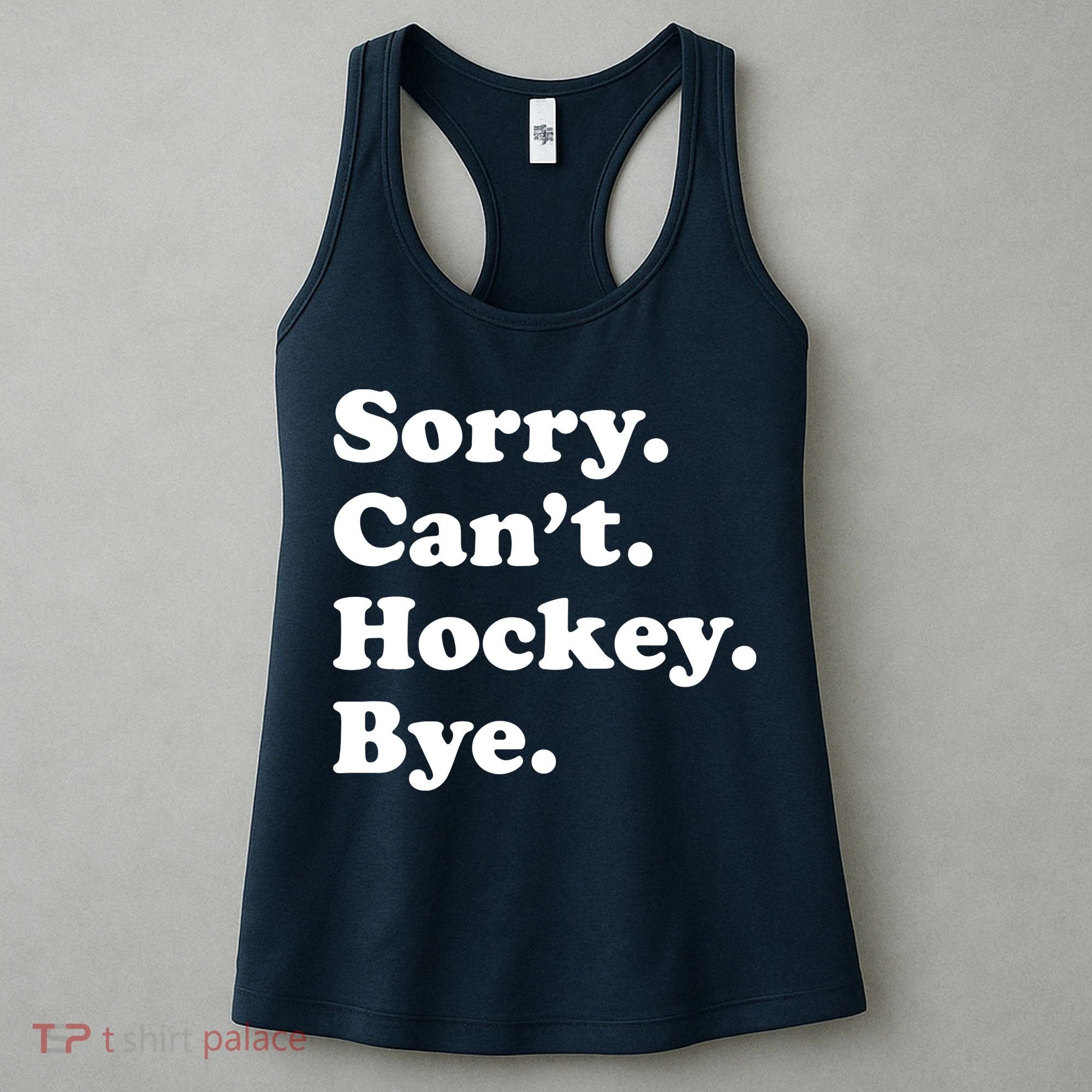 Sorry Can't Hockey Bye Funny Hockey Gift Women's Tank Top
