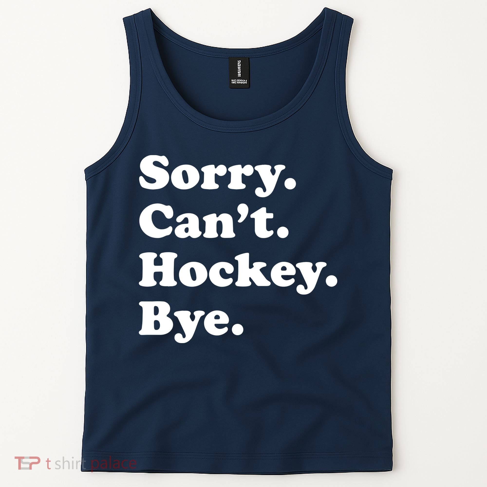 Sorry Can't Hockey Bye Funny Hockey Gift Tank Top