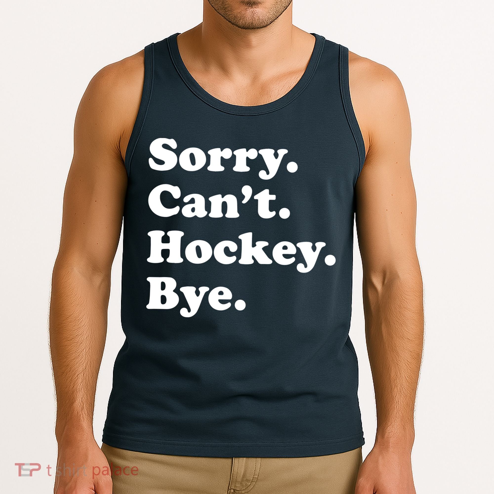 Sorry Can't Hockey Bye Funny Hockey Gift Tank Top