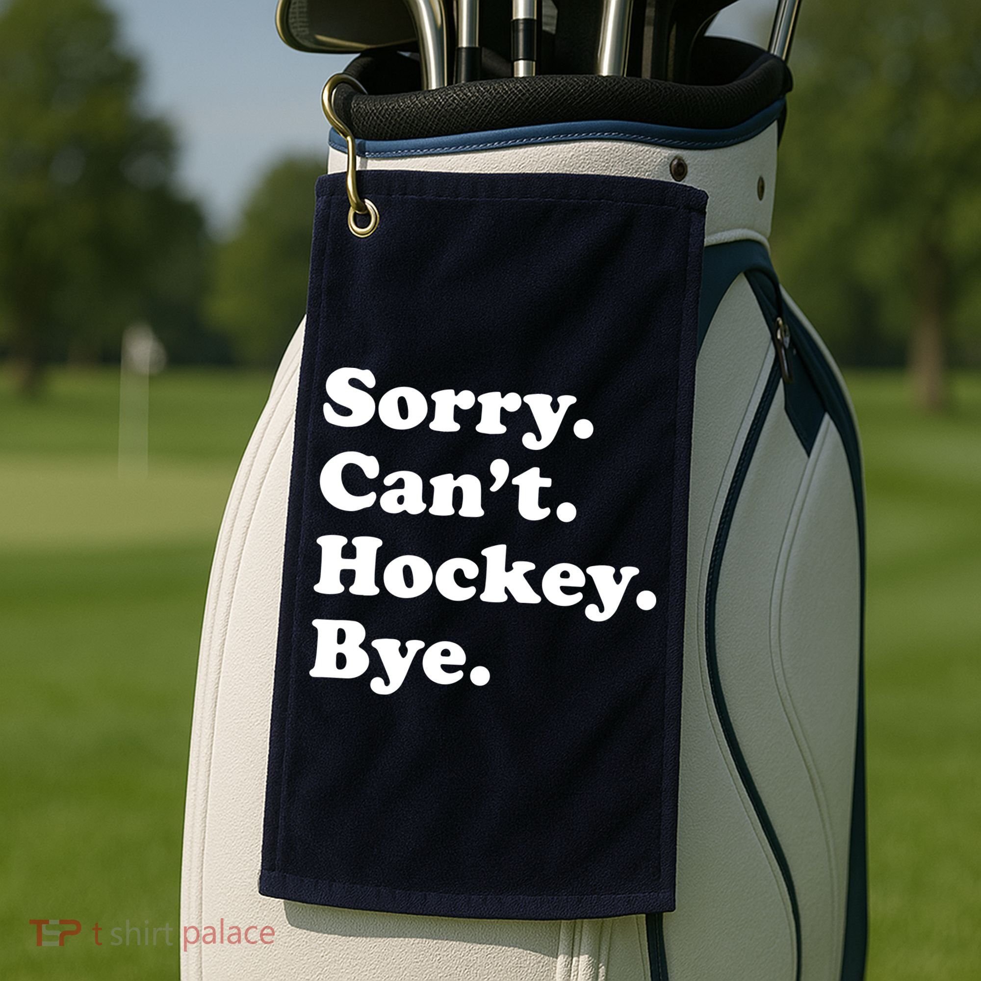 Sorry Can't Hockey Bye Funny Hockey Gift Golf Towel