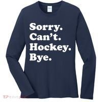 Sorry Can't Hockey Bye Funny Hockey Gift Women's Long Sleeve Shirt thumb 0
