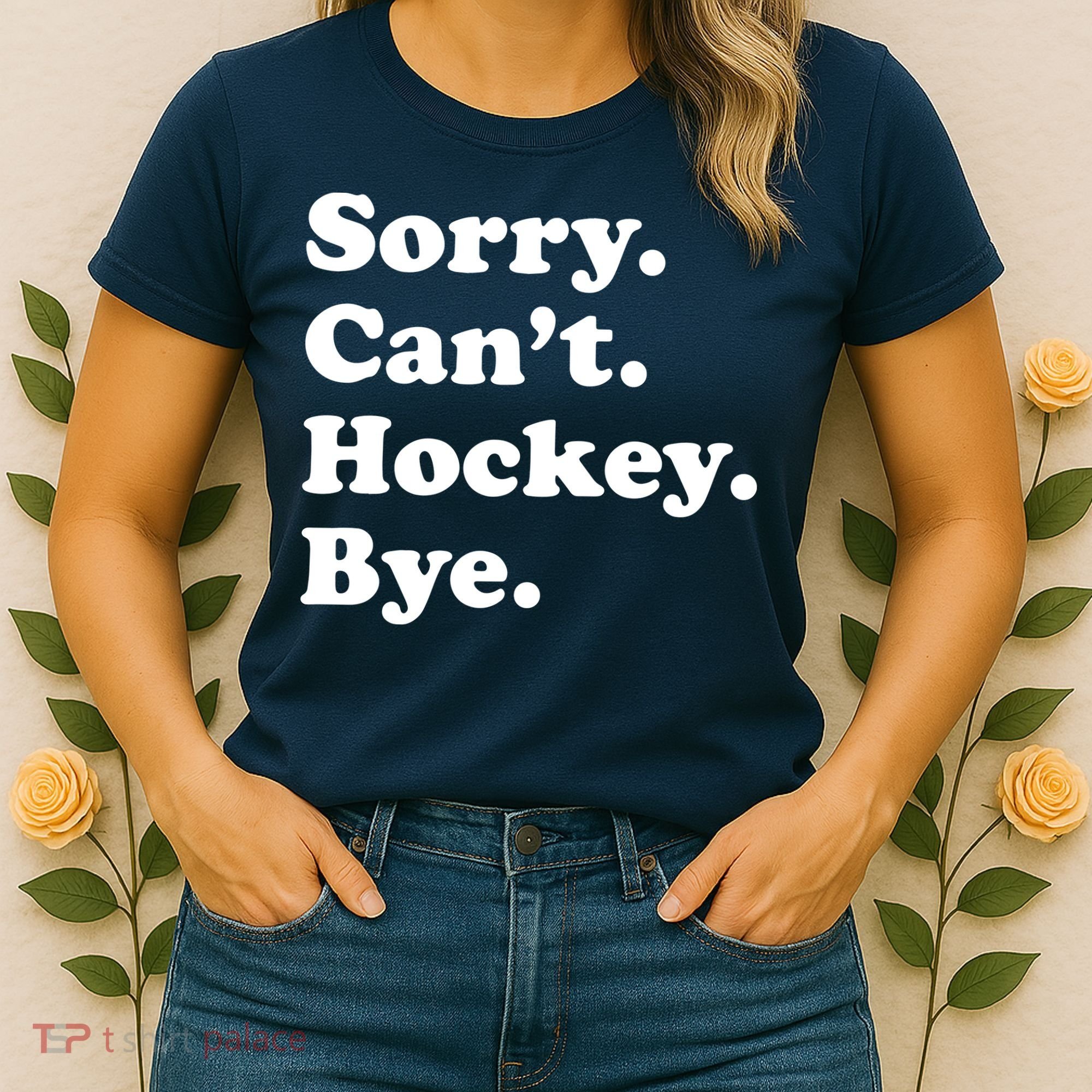 Sorry Can't Hockey Bye Funny Hockey Gift Women's T-Shirt