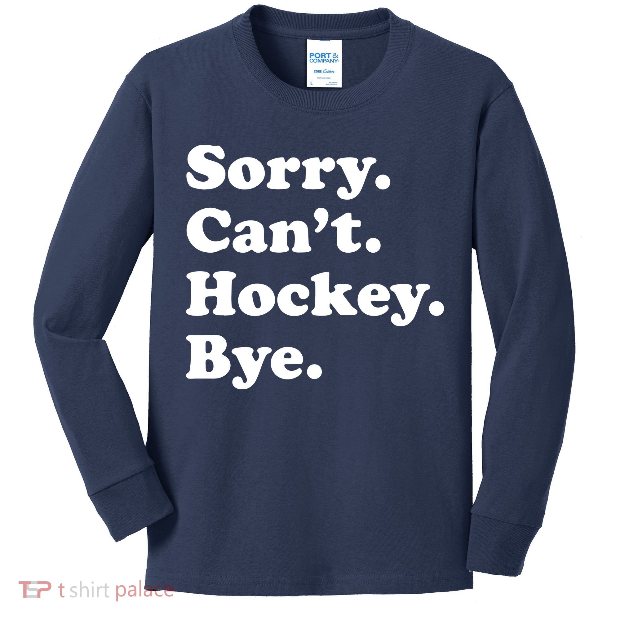 Sorry Can't Hockey Bye Funny Hockey Gift Kids Long Sleeve Shirt