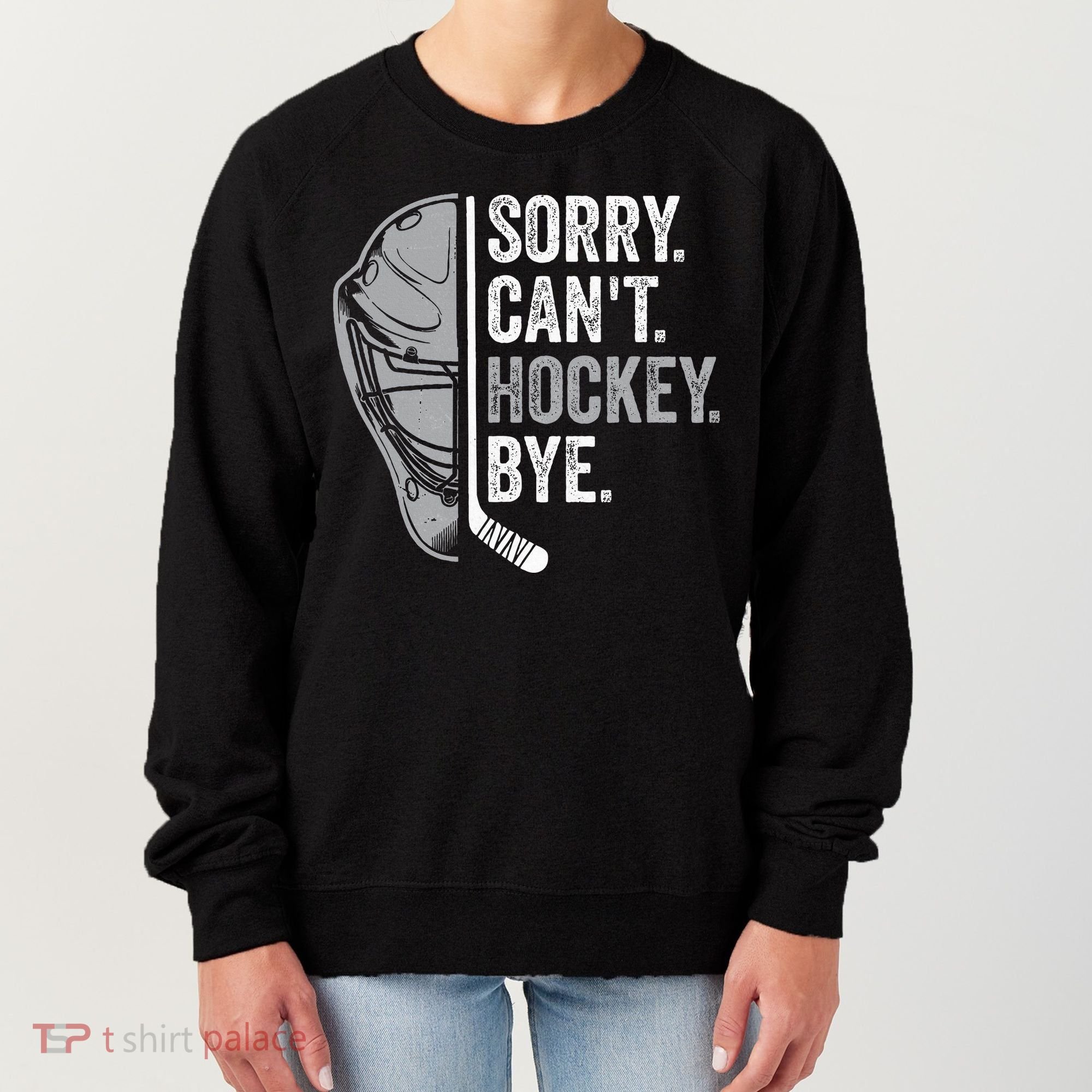 Sorry Can't Hockey Bye Funny Hockey Women's Sweatshirt