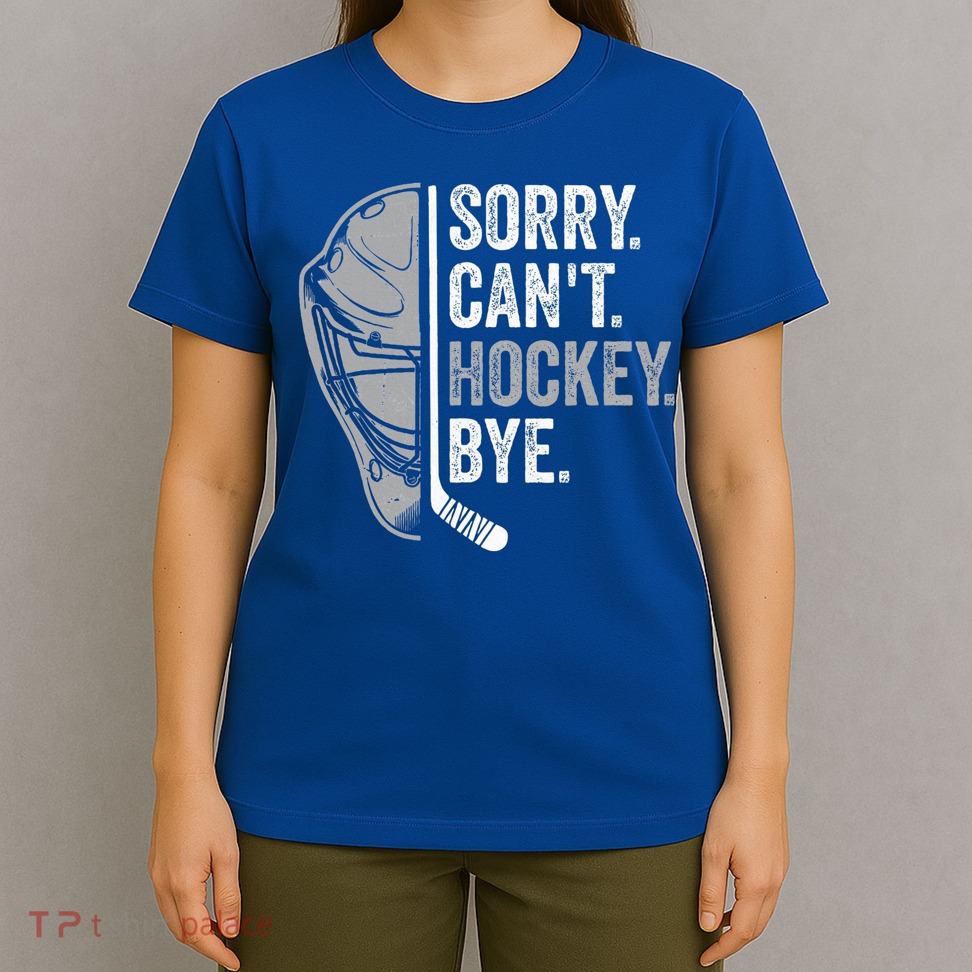 Sorry Can't Hockey Bye Funny Hockey T-Shirt