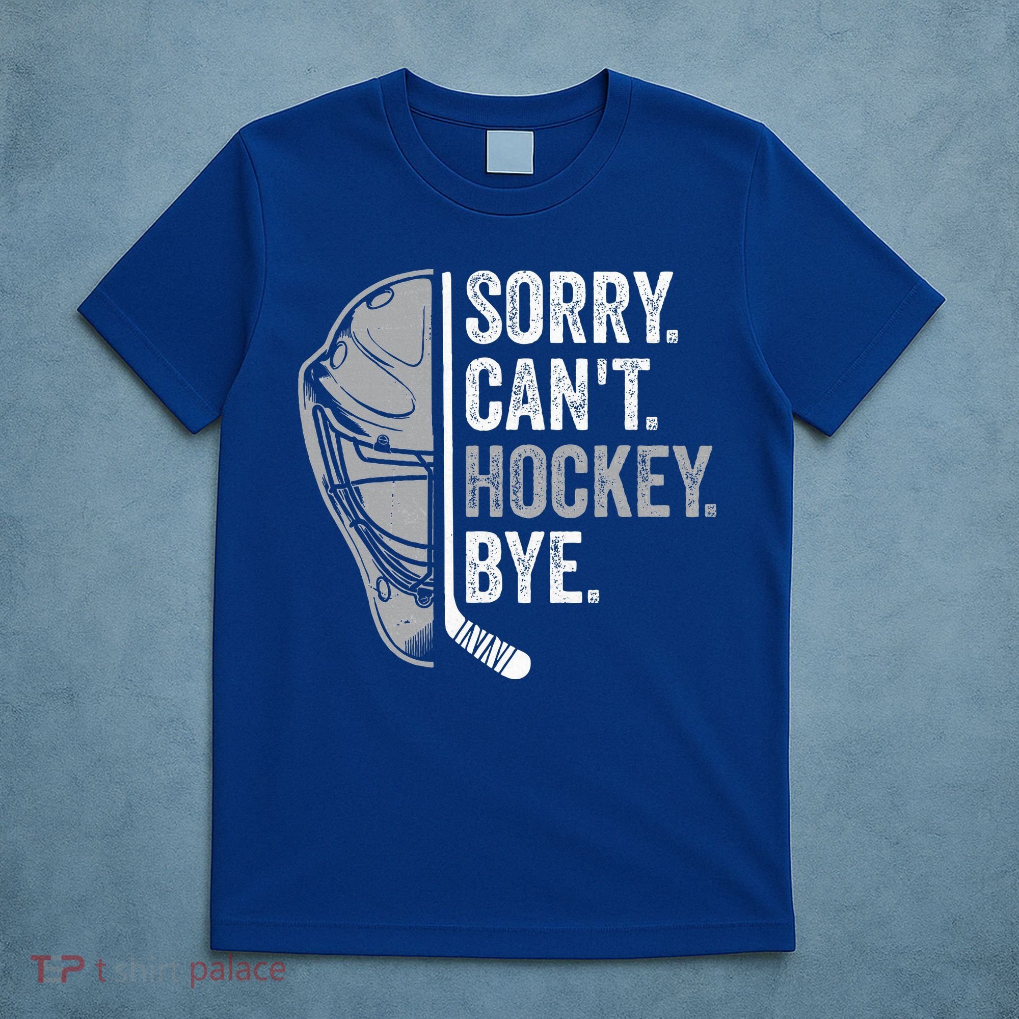 Sorry Can't Hockey Bye Funny Hockey T-Shirt