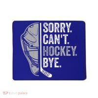 Sorry Can't Hockey Bye Funny Hockey Mousepad thumb 0