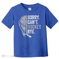 Sorry Can't Hockey Bye Funny Hockey Toddler T-Shirt thumb 0