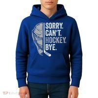 Sorry Can't Hockey Bye Funny Hockey Kids Hoodie thumb 4