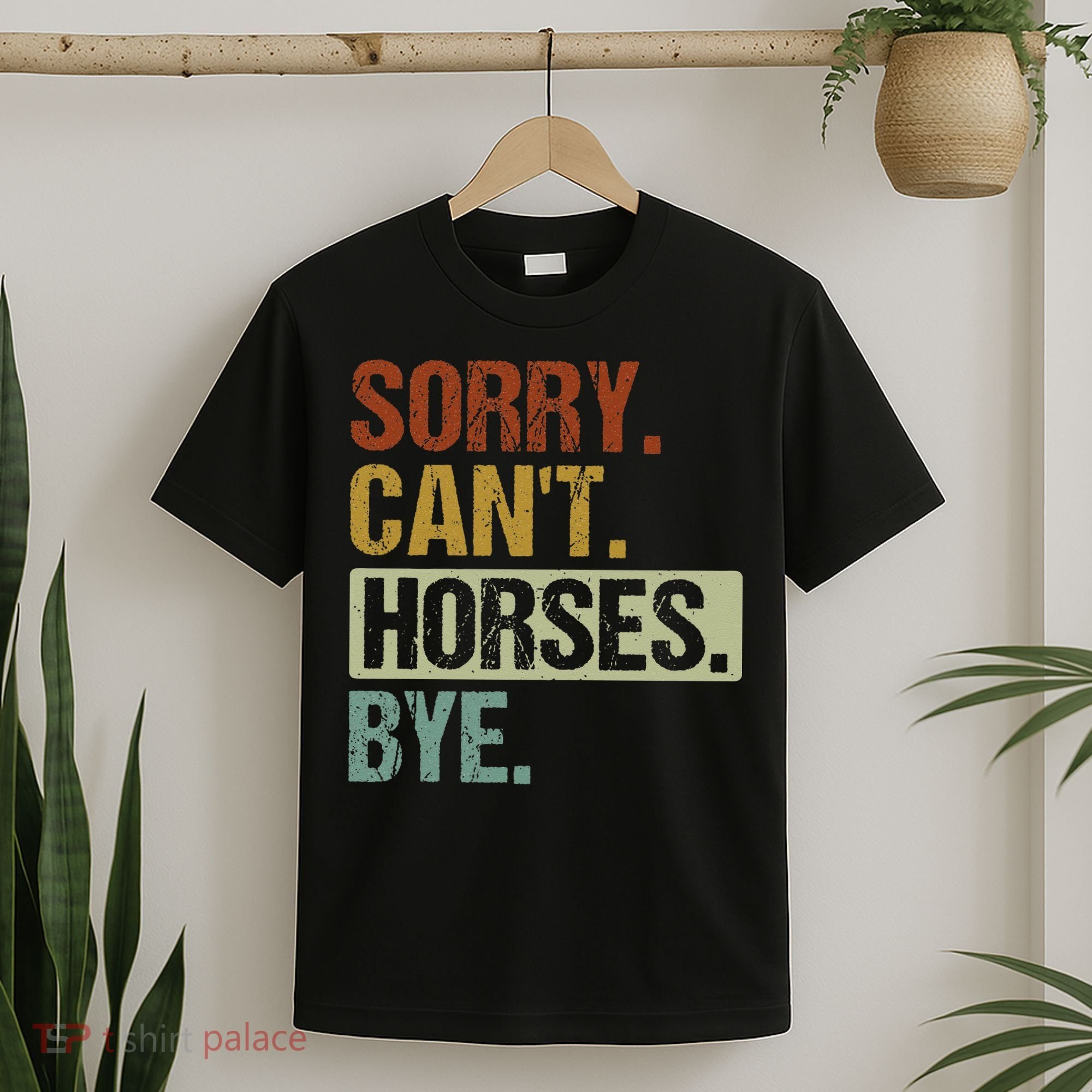 Sorry Cant Horses Bye Funny Retro Horse For Horses Lover T-Shirt