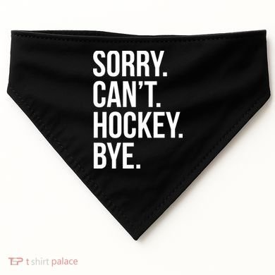 Sorry Cant Hockey Bye USA-Made Doggie Bandana