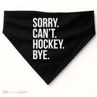 Sorry Cant Hockey Bye USA-Made Doggie Bandana thumb 0