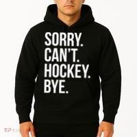 Sorry Cant Hockey Bye Hoodie thumb 2
