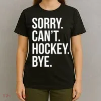 Sorry Cant Hockey Bye T-Shirt thumb 4