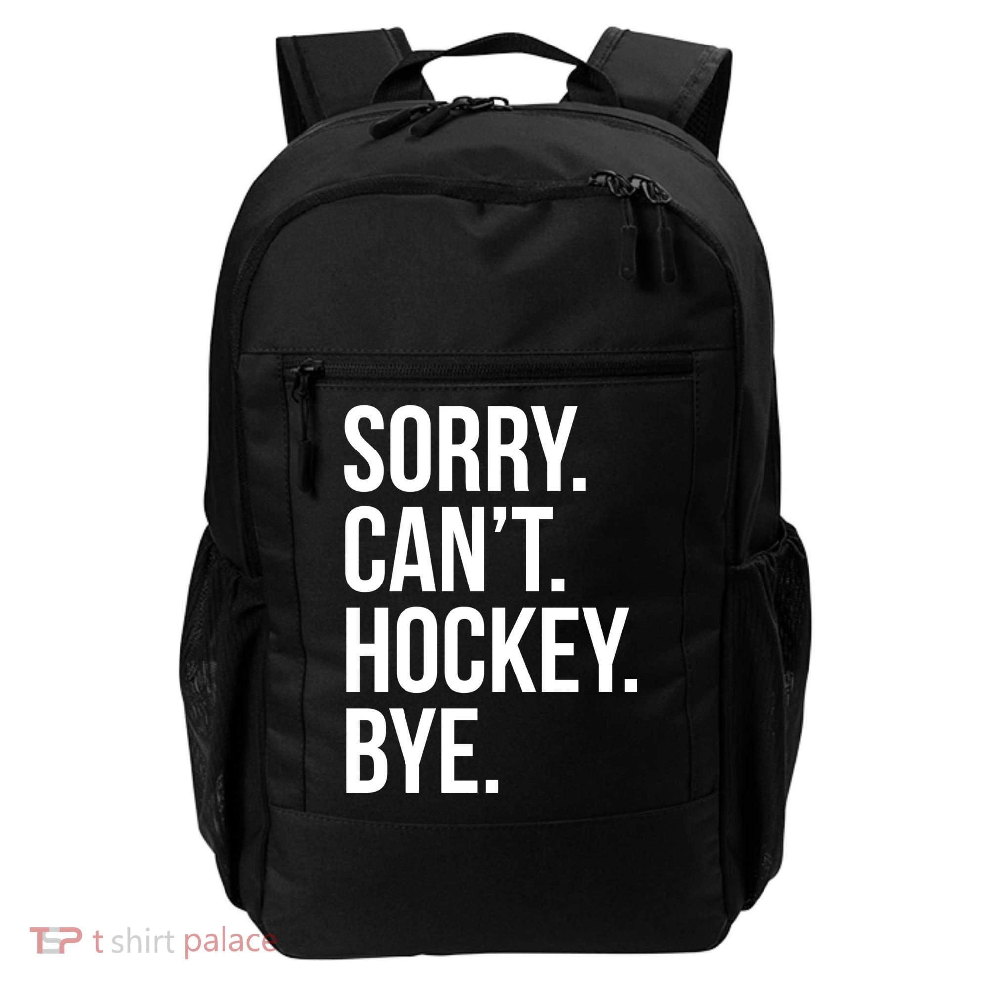 Sorry Cant Hockey Bye Backpack