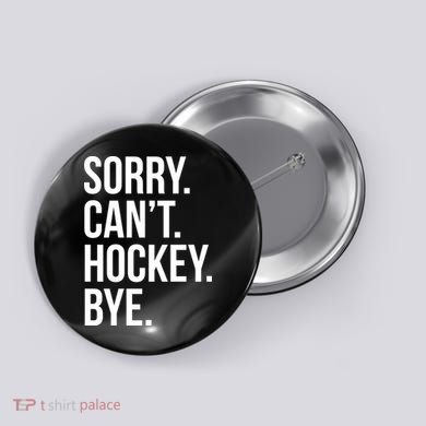 Sorry Cant Hockey Bye Button
