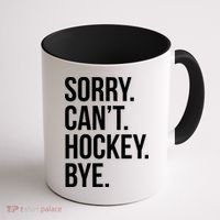 Sorry Cant Hockey Bye Coffee Mug thumb 1