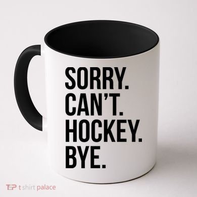 Sorry Cant Hockey Bye Coffee Mug