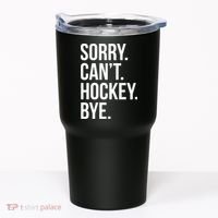 Sorry Cant Hockey Bye Tumbler thumb 0