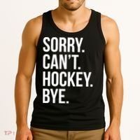 Sorry Cant Hockey Bye Tank Top thumb 3