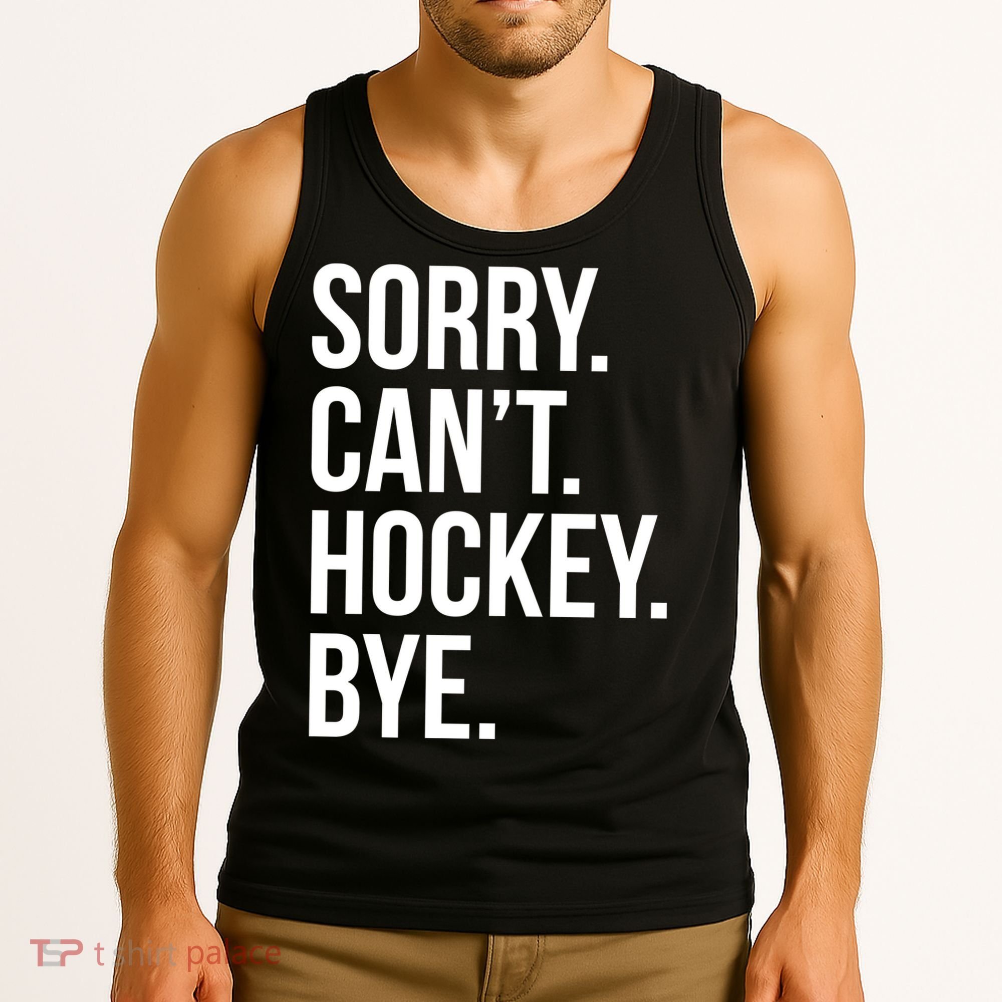 Sorry Cant Hockey Bye Tank Top