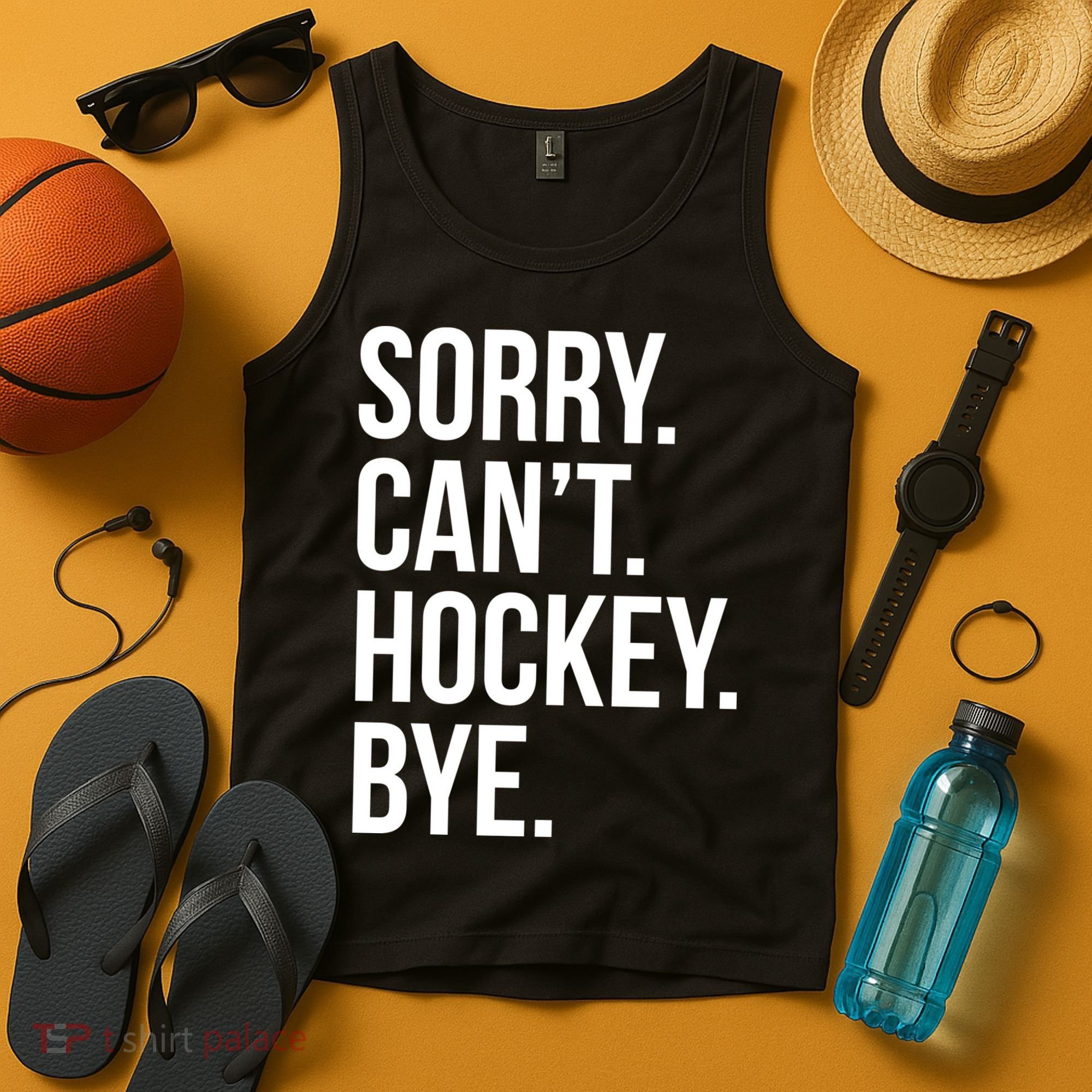 Sorry Cant Hockey Bye Tank Top