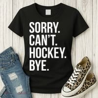 Sorry Cant Hockey Bye Women's T-Shirt thumb 3