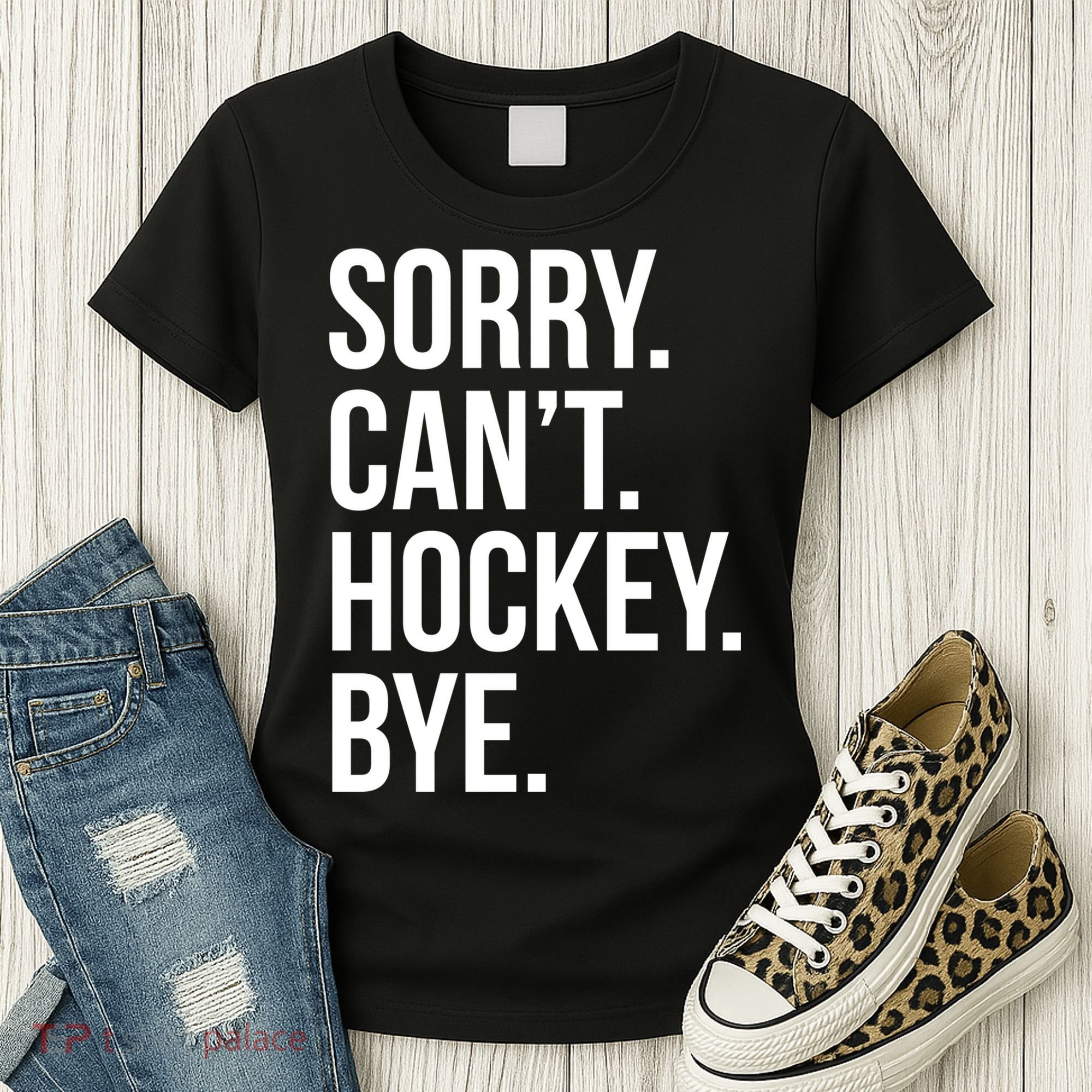 Sorry Cant Hockey Bye Women's T-Shirt