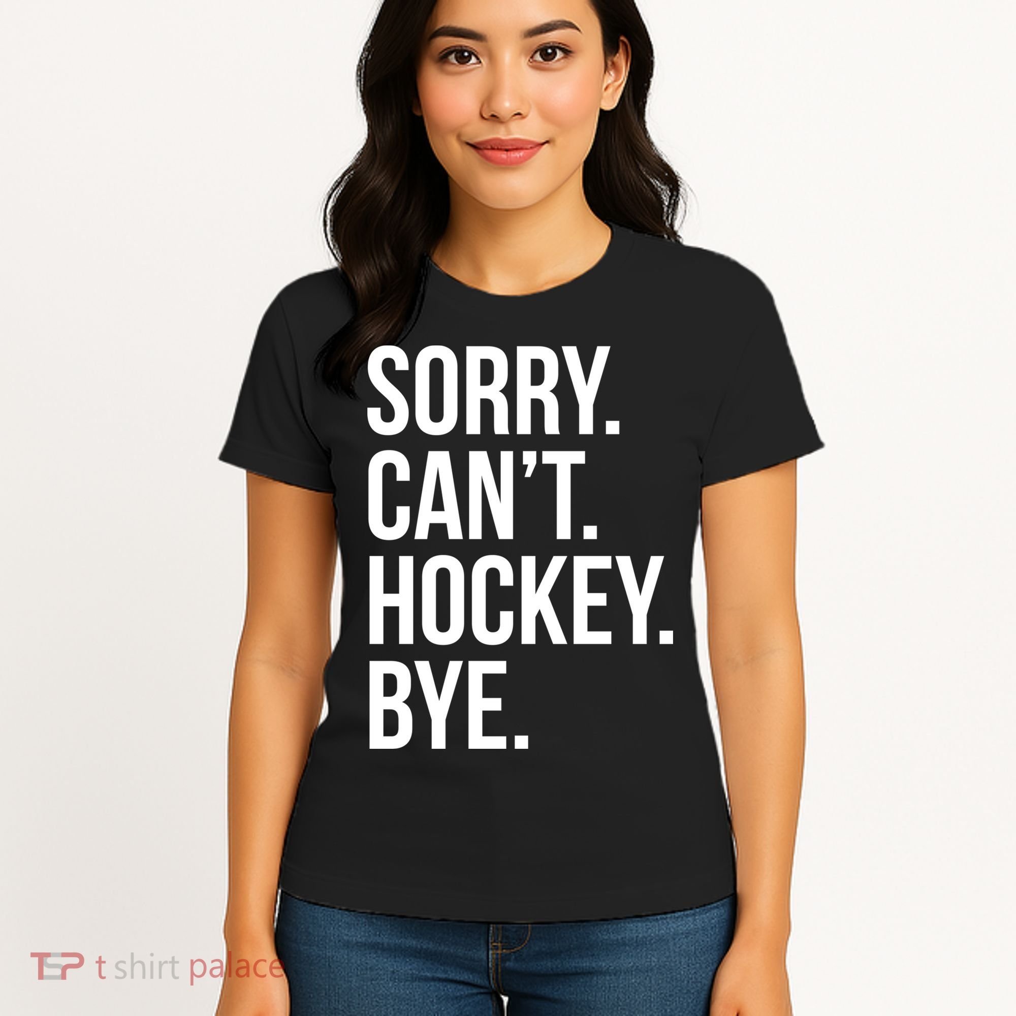 Sorry Cant Hockey Bye Women's T-Shirt