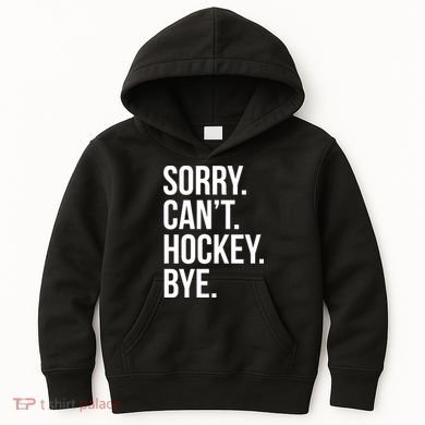 Sorry Cant Hockey Bye Kids Hoodie