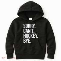 Sorry Cant Hockey Bye Kids Hoodie thumb 0