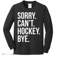 Sorry Cant Hockey Bye Kids Long Sleeve Shirt thumb 0