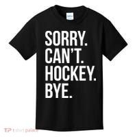 Sorry Cant Hockey Bye Kids T-Shirt thumb 0