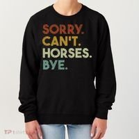 Sorry Can't Horses Bye Funny Horse Women's Sweatshirt thumb 0