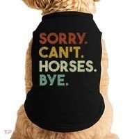 Sorry Can't Horses Bye Funny Horse Doggie Tank thumb 0