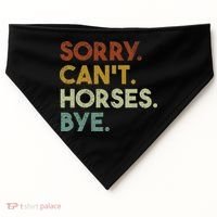Sorry Can't Horses Bye Funny Horse USA-Made Doggie Bandana thumb 0