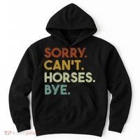 Sorry Can't Horses Bye Funny Horse Hoodie thumb 0